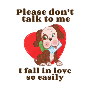 Dont Talk to Me Dog Cool Valentines Funny Valentines Day Anti Valentine T-Shirt