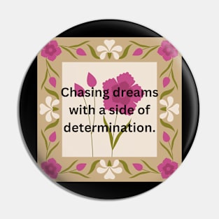 Chasing dreams with a side of determination. Pin