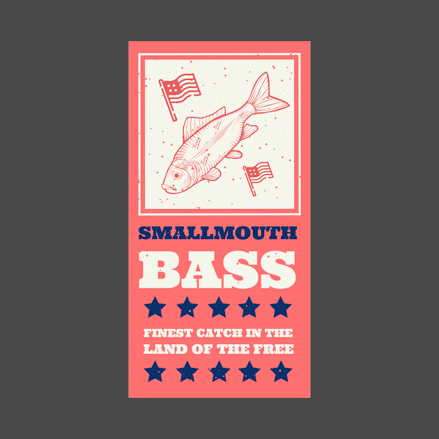 Smallmouth Bass: The Finest Catch in the Land of the Free by lildoodleTees