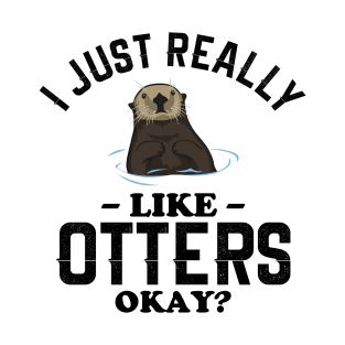 I Just Really Like Otters T-Shirt