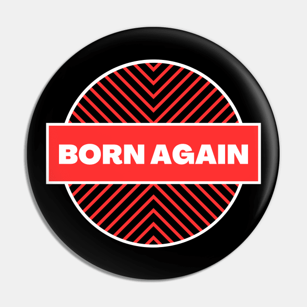 Born Again | Christian Saying Pin by All Things Gospel