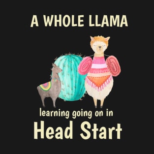 A Whole Llama Learning Head Start T-Shirt