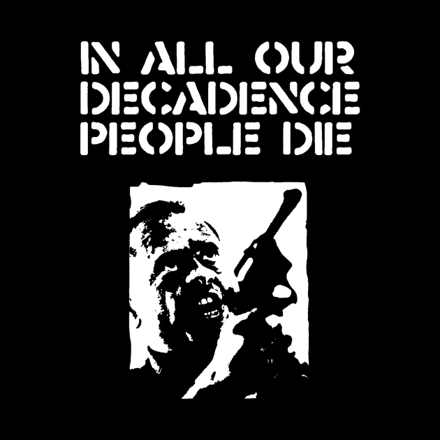 In all our decadence people die by TeeFection