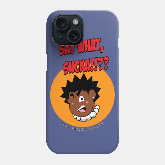 Say What Sucka!!! Phone Case by tyrone_22