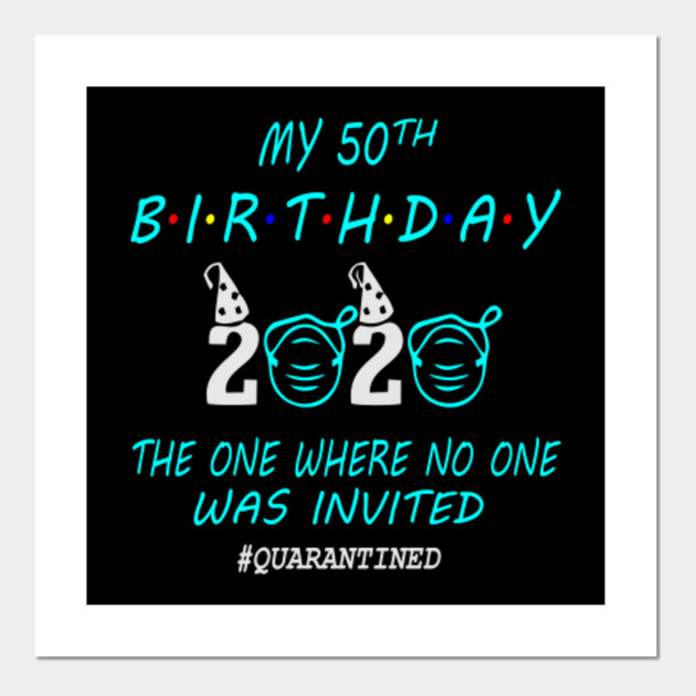 50th Birthday Gift Ideas In Quarantine 2020 50th Birthday Posters And Art Prints Teepublic
