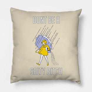 Don't Be Salty Pillow