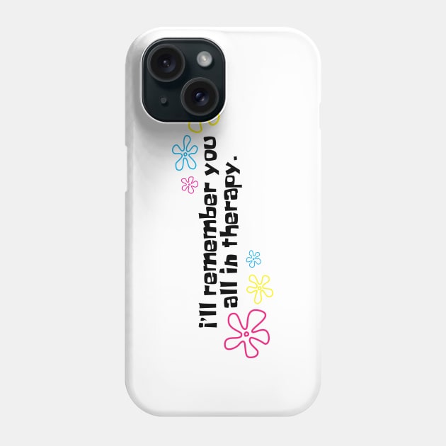 I'll remember you all in therapy white Phone Case by Phex9