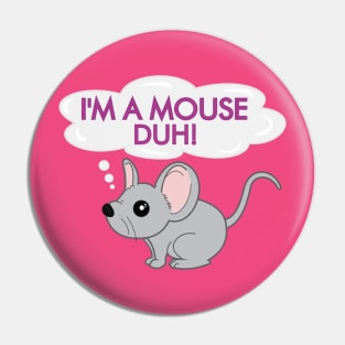 I'm a mouse duh Pin