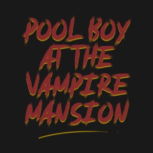 Pool Boy At The Vampire Mansion T-Shirt