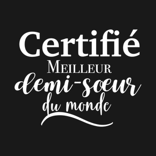 Certifié meilleur demi-sœur du monde T-Shirt