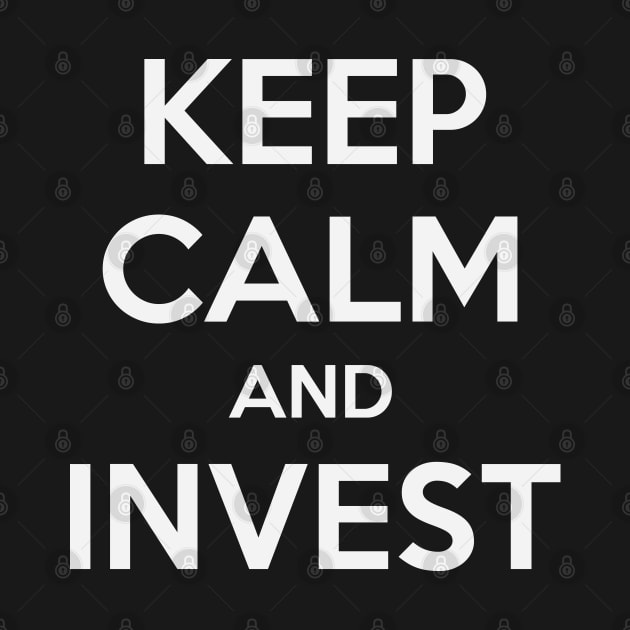 KEEP CALM AND INVEST by MsTake