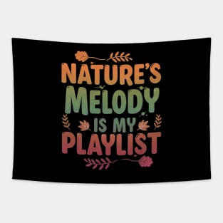 Nature's Melody is My Playlist. Tapestry