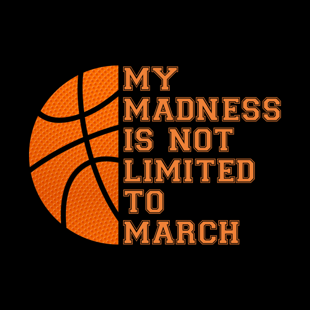 My Madness Isn't Limited To March Basketball by Brobocop