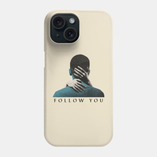 Follow You Phone Case