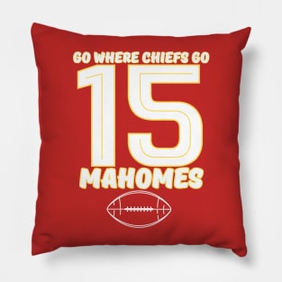 go where chiefs go - mahomes 15 Pillow