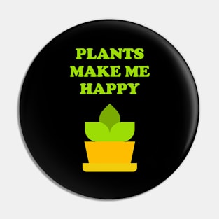 Plants make me happy - plant lover Pin