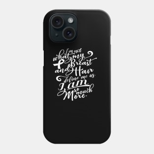 'I Am So Much More' Cancer Awareness Shirt Phone Case