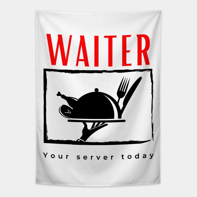 Waiter Your Server Today funny motivational design Tapestry by Digital Mag Store