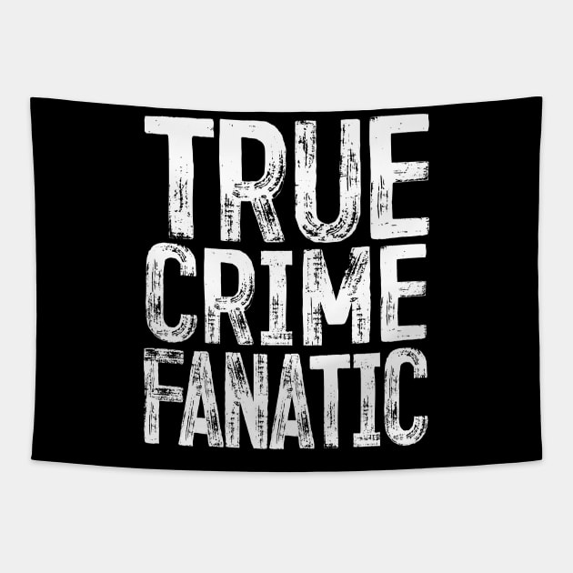 True Crime Fanatic Tapestry by DankFutura