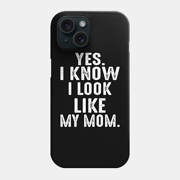 Yes I Know I Look Like My Mom Phone Case by Jenna Lyannion