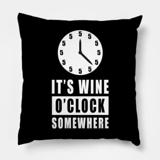 It's Wine O'Clock Somewhere Pillow