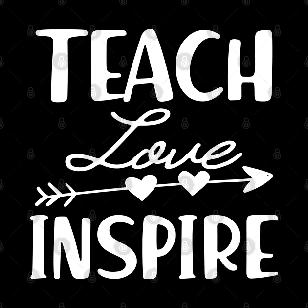 Teacher - Teach love inspire by KC Happy Shop