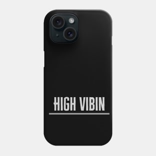 High Vibin Gray Phone Case