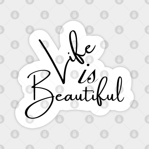 Life Is Beautiful Magnet by Look Up Creations