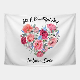 Its a Beautiful Day To Save lives Gift T-Shirt Tapestry