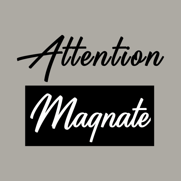 Attention Magnate by Curator Nation