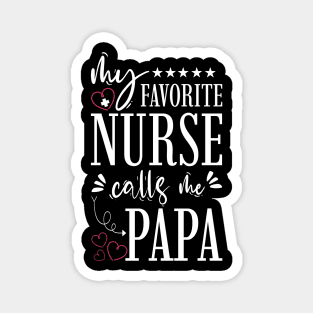 My Favorite Nurse Calls Me Papa Magnet