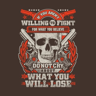 Gun Enthusiasts T Shirt Willing to Fight Shirt T-Shirt