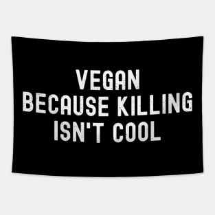 Vegan Because Killing Isn't Cool Tapestry