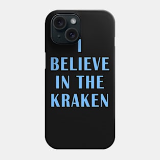 I Believe in the Kraken Phone Case