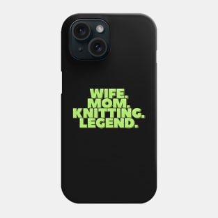 Wife Mom Knitting Legend Phone Case