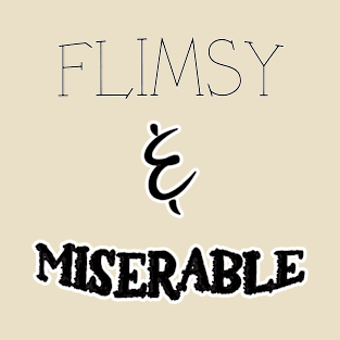 Flimsy & Miserable T-Shirt