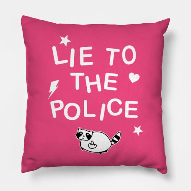 Lie To The Police Pillow by  AinsleyCreates