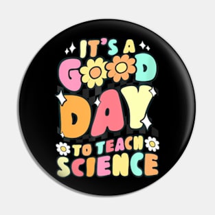 Its A Good Day To Teach Science Teacher Gift Groovy Pin