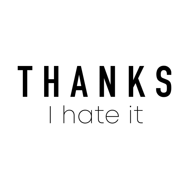 Thanks I Hate It by quoteee