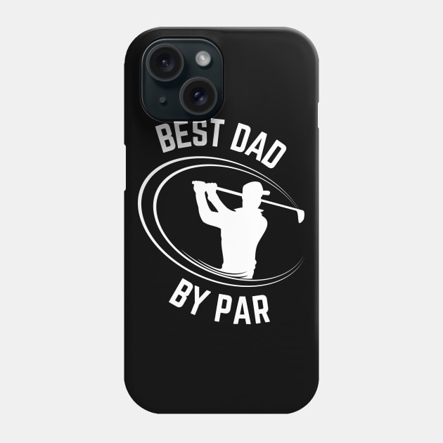 Best dad by par Phone Case by Caregiverology