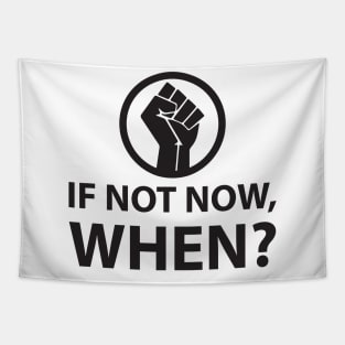 If Not Now, When? Protest Resist Shirts and Hoodies Tapestry