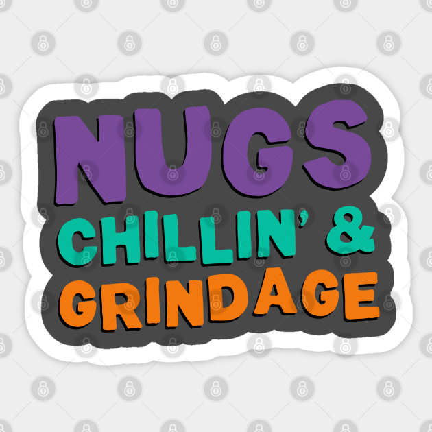 Nugs Chillin Grindage Encino Man Sticker Teepublic