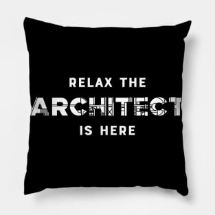 Architect - Relax the architect is here Pillow