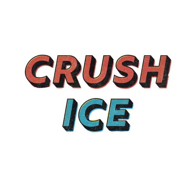 Crush ICE by matthuedraeger