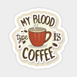 My Blood Type Is Coffee Magnet