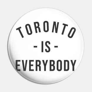 Toronto is Everybody Black Pin