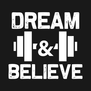 Dream And Believe T-Shirt