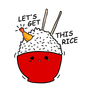 Let's Get This Rice T-Shirt