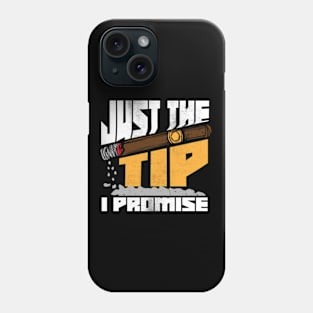 Just The Tip I Promise Funny Cigar Smoker Joke Phone Case