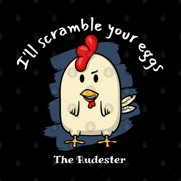 I'll scramble your eggs - The Rudester by Ferrous Frog